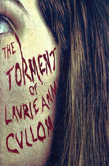 The Torment of Laurie Ann Cullom (2014)